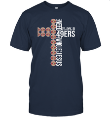 All i need today is San Francisco 49ers and a whole lot of jesus T-Shirt - KnowlegdeTee