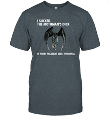 I SUCKED THE MOTHMAN'S DICK IN POINT PLEASANT WEST VIRGINIA Shirt T-Shirt - KnowlegdeTee