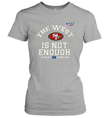 The West Is Not Enough Division Champion San Francisco 49ers Shirt Women's T-Shirt - KnowlegdeTee
