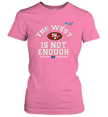 The West Is Not Enough Division Champion San Francisco 49ers Shirt Women's T-Shirt - KnowlegdeTee
