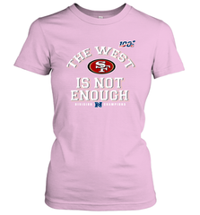 The West Is Not Enough Division Champion San Francisco 49ers Shirt Women's T-Shirt - KnowlegdeTee