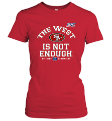 The West Is Not Enough Division Champion San Francisco 49ers Shirt Women's T-Shirt - KnowlegdeTee