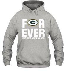 Green Bay Packers Fan ForEver Not Just When We Win Hoodie - KnowlegdeTee