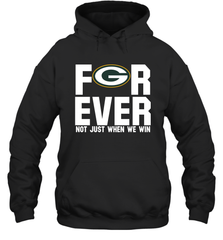 Green Bay Packers Fan ForEver Not Just When We Win Hoodie - KnowlegdeTee