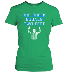 One Cheek Equals Two Feet Shirt Women's T-Shirt - KnowlegdeTee