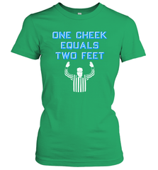 One Cheek Equals Two Feet Shirt Women's T-Shirt - KnowlegdeTee