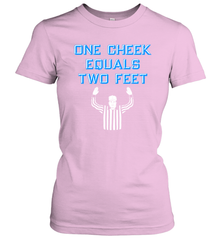 One Cheek Equals Two Feet Shirt Women's T-Shirt - KnowlegdeTee