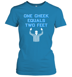 One Cheek Equals Two Feet Shirt Women's T-Shirt - KnowlegdeTee