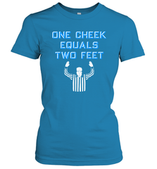 One Cheek Equals Two Feet Shirt Women's T-Shirt - KnowlegdeTee