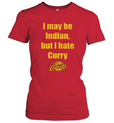 I May Be Indian But I Hate Curry Cleveland Cavaliers Shirt Women's T-Shirt - KnowlegdeTee