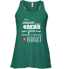I'm A Mom And San Francisco 49ers Fan Which Means I'm Pretty Much Perfect Racerback Tank - KnowlegdeTee