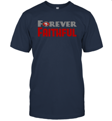 San Francisco 49ers Forever Faithful Fans Gift T-Shirt - KnowlegdeTee