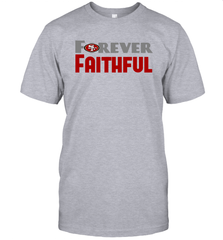 San Francisco 49ers Forever Faithful Fans Gift T-Shirt - KnowlegdeTee