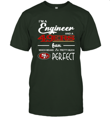 I'm A Engineer And A San Francisco 49ers Fan Engineer Gift T-Shirt - KnowlegdeTee