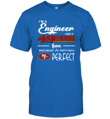 I'm A Engineer And A San Francisco 49ers Fan Engineer Gift T-Shirt - KnowlegdeTee