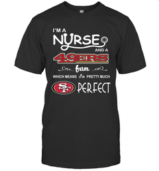 I'M A Nurse And A NFL San Francisco 49ers Fans Gift T-Shirt - KnowlegdeTee