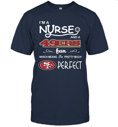 I'M A Nurse And A NFL San Francisco 49ers Fans Gift T-Shirt - KnowlegdeTee