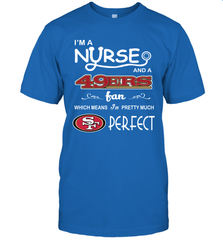 I'M A Nurse And A NFL San Francisco 49ers Fans Gift T-Shirt - KnowlegdeTee