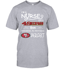 I'M A Nurse And A NFL San Francisco 49ers Fans Gift T-Shirt - KnowlegdeTee