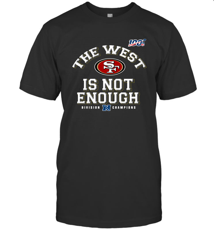 The West Is Not Enough Division Champion San Francisco 49ers Shirt T-Shirt - KnowlegdeTee