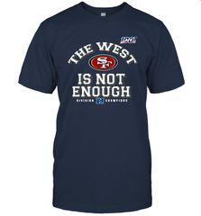 The West Is Not Enough Division Champion San Francisco 49ers Shirt T-Shirt - KnowlegdeTee