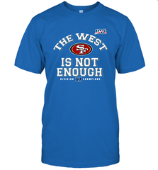 The West Is Not Enough Division Champion San Francisco 49ers Shirt T-Shirt - KnowlegdeTee