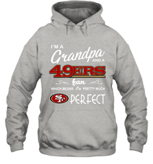I'M A Grandpa And A San Francisco 49ers Fan Fathers Day Gift Hoodie - KnowlegdeTee