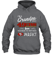 I'M A Grandpa And A San Francisco 49ers Fan Fathers Day Gift Hoodie - KnowlegdeTee