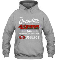I'M A Grandpa And A San Francisco 49ers Fan Fathers Day Gift Hoodie - KnowlegdeTee