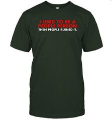 I Used To Be A People Person Then People Ruined It Shirt T-Shirt - KnowlegdeTee