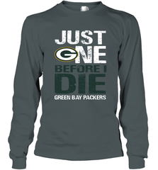 Green Bay Packers Just One Befonre I Die Fan Gift Long Sleeve T-Shirt - KnowlegdeTee