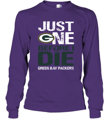 Green Bay Packers Just One Befonre I Die Fan Gift Long Sleeve T-Shirt - KnowlegdeTee