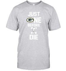 Green Bay Packers Just One Before I Die NFL Super Bowl Cup T-Shirt - KnowlegdeTee