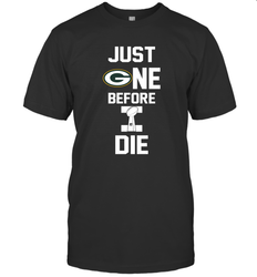 Green Bay Packers Just One Before I Die NFL Super Bowl Cup T-Shirt - KnowlegdeTee