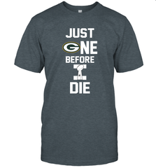 Green Bay Packers Just One Before I Die NFL Super Bowl Cup T-Shirt - KnowlegdeTee
