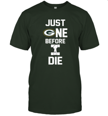 Green Bay Packers Just One Before I Die NFL Super Bowl Cup T-Shirt - KnowlegdeTee