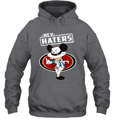 SAN FRANCISCO 49ERS Hey Haters Mickey Mouse Hoodie - KnowlegdeTee