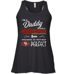 I'M A Daddy And A San Francisco 49ers Fans Fathers Day Gift Racerback Tank - KnowlegdeTee