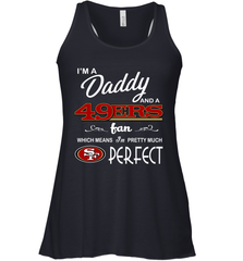 I'M A Daddy And A San Francisco 49ers Fans Fathers Day Gift Racerback Tank - KnowlegdeTee