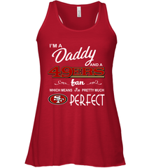 I'M A Daddy And A San Francisco 49ers Fans Fathers Day Gift Racerback Tank - KnowlegdeTee