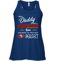 I'M A Daddy And A San Francisco 49ers Fans Fathers Day Gift Racerback Tank - KnowlegdeTee