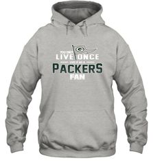 You Only Live Once Live As Green Bay Packers Fan Faithful Gift Hoodie - KnowlegdeTee
