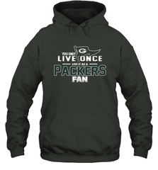 You Only Live Once Live As Green Bay Packers Fan Faithful Gift Hoodie - KnowlegdeTee