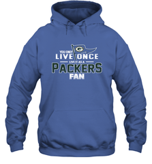 You Only Live Once Live As Green Bay Packers Fan Faithful Gift Hoodie - KnowlegdeTee