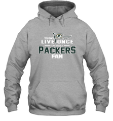 You Only Live Once Live As Green Bay Packers Fan Faithful Gift Hoodie - KnowlegdeTee
