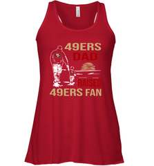 San Francisco 49ers Dad Raised A 49ers Fan Fathers Day Son Family Matching Racerback Tank - KnowlegdeTee
