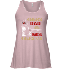 San Francisco 49ers Dad Raised A 49ers Fan Fathers Day Son Family Matching Racerback Tank - KnowlegdeTee