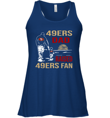 San Francisco 49ers Dad Raised A 49ers Fan Fathers Day Son Family Matching Racerback Tank - KnowlegdeTee