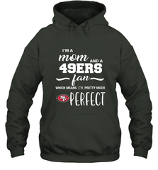 I'm A Mom And San Francisco 49ers Fan Which Means I'm Pretty Much Perfect Hoodie - KnowlegdeTee