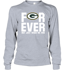 Green Bay Packers Fan ForEver Not Just When We Win Long Sleeve T-Shirt - KnowlegdeTee